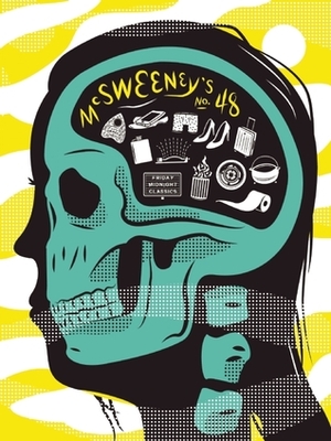 McSweeney's Issue 48: Sixteen New Stories and a Full-Length Screenplay by Kelly Link, Téa Obreht, Valeria Luiselli, Rebecca Curtis, Ismet Prcic, Dave Eggers, Etgar Keret, Boots Riley