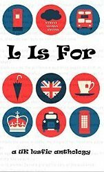 L Is For: A UK Lesfic Anthology by Angela Peach, VG Lee, H.P. Munro, Clare Lydon, Karen Campbell, Jade Winters, Kiki Archer, Suzanne Egerton, Jayne Fereday, Andrea Bramhall, Crin Claxton