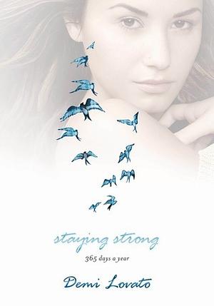 Staying Strong: 365 Days A Year by Demi Lovato