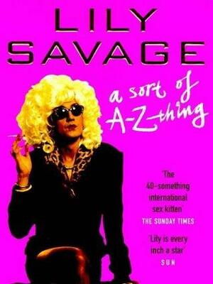 Lily Savage:A Sort of A-Z Thing by Nicky Johnston, Lily Savage