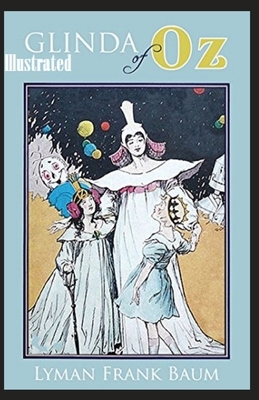 Glinda of Oz Illustrated by L. Frank Baum