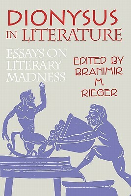 Dionysus in Literature: Essays on Literary Madness by 