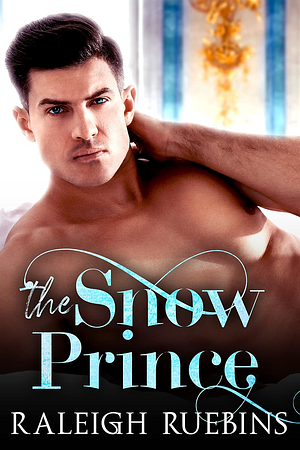 The Snow Prince by Raleigh Ruebins