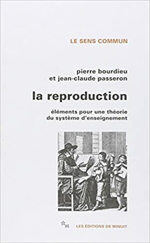 La Reproduction: éléments d'une théorie du système d'enseignement by Pierre Bourdieu, Jean-Claude Passeron