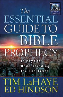 The Essential Guide to Bible Prophecy: 13 Keys to Understanding the End Times by Tim LaHaye, Ed Hindson