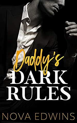 Daddy's Dark Rules by Nova Edwins