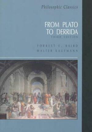 Philosophic Classics: From Plato to Derrida by Forrest E. Baird, Walter Kaufmann