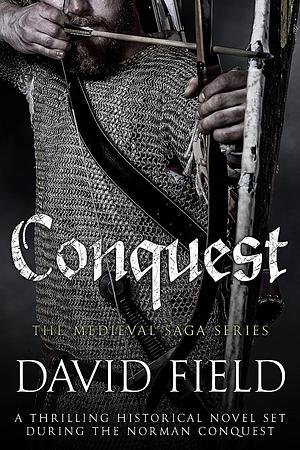 Conquest: A thrilling historical novel set during the Norman Conquest by David Field