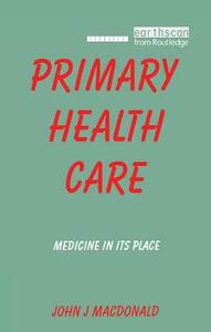 Primary Health Care: Medicine in Its Place by John J. MacDonald