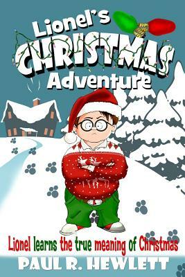 Lionel's Christmas Adventure: Lionel Learns the True Meaning of Christmas by Paul R. Hewlett
