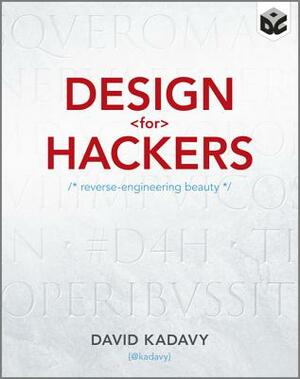 Design for Hackers: Reverse Engineering Beauty by David Kadavy