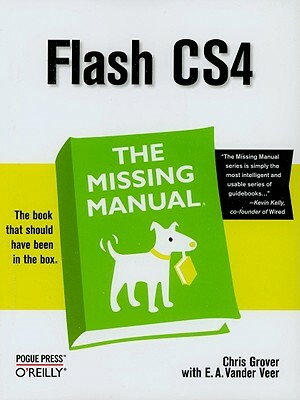 Flash Cs4: The Missing Manual: The Missing Manual by Chris Grover