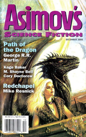 Asimov's Science Fiction, December 2000 (Asimov's Science Fiction, #299) by Kage Baker, Paul Di Filippo, Michael Skeet, Cory Doctorow, Mike Resnick, Keith Allen Daniels, Erwin S. Strauss, Robert Silverberg, Gardner Dozois, George R.R. Martin, Richard Parks, M. Shayne Bell
