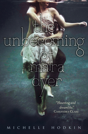 The Unbecoming of Mara Dyer by Michelle Hodkin