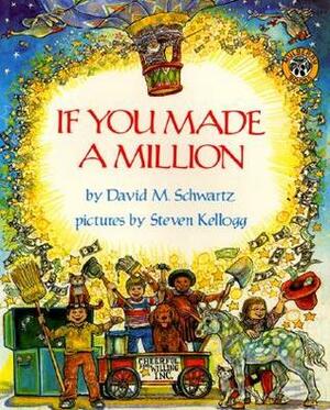 If You Made a Million by Steven Kellogg, David M. Schwartz