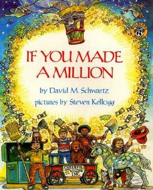 If You Made a Million by David M. Schwartz, Steven Kellogg