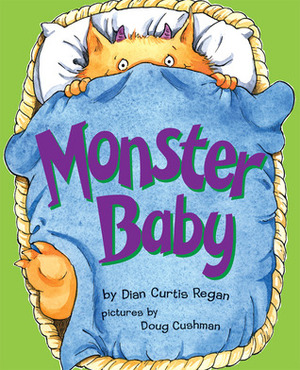 Monster Baby by Dian Curtis Regan, Doug Cushman