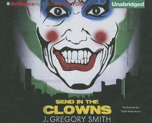 Send in the Clowns by J. Gregory Smith