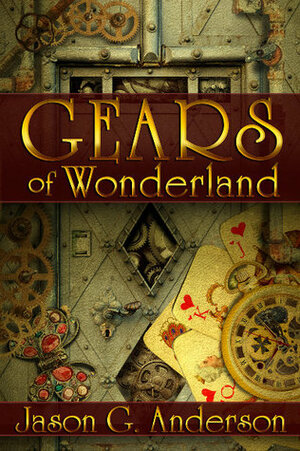 Gears of Wonderland by Jason G. Anderson