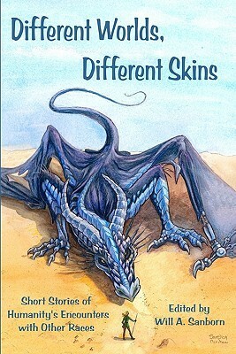 Different Worlds, Different Skins: Humanity's Encounters With Other Races by Austen Crowder, Chris Goodwin, James R. Lane, Lanny Fields, Stefan Kaiser, Renee Carter Hall, Tim Susman, Eric Luhman, Brian Miller, Alan Loewen, Paul Lucas, Ken Pick, Plil Geusz, William Eakins, J. Scott Rogers, Sean Silva, Bernard Doove, Searska GreyRaven, Will A. Sanborn, Sara Palmer, Jason Gillespie, Kris Schnee, Michael Bard, Seth Drake, Wookie