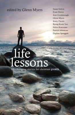 Life Lessons: Life-Changing Stories for Christian Growth by Glenn Myers