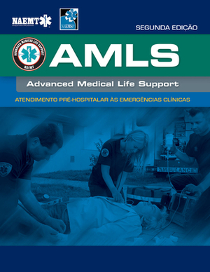 Amls: Advanced Medical Life Support by National Association of Emergency Medica