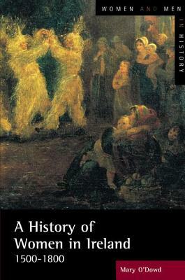 A History of Women in Ireland, 1500-1800 by Mary O'Dowd