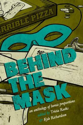 Behind the Mask: An Anthology of Heroic Proportions by Carrie Vaughn, Kelly Link, Cat Rambo