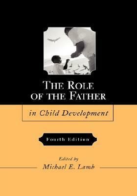 The Role of the Father in Child Development by Michael E. Lamb