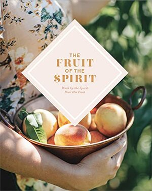 The Fruit of The Spirit - Walk In The Spirit. Bear His Fruit. by Sarah Morrison
