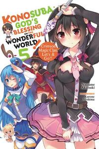 Konosuba: God's Blessing on This Wonderful World!, Vol. 5: Crimson Magic Clan, Let's & Go!! by Natsume Akatsuki