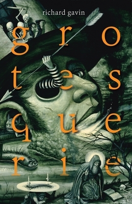 grotesquerie by Richard Gavin