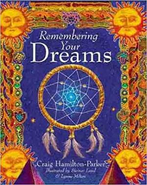 Remembering Your Dreams by Lynne Milton, Steinar Lund, Craig Hamilton-Parker