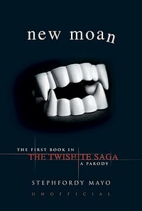 New Moan: The First Book in the Twishite Saga: A Parody by Stephfordy Mayo
