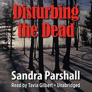 Disturbing the Dead by Sandra Parshall