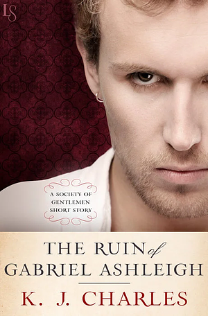 The Ruin of Gabriel Ashleigh by KJ Charles