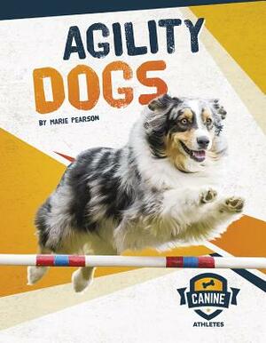 Agility Dogs by Marie Pearson