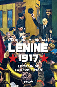 Lénine, 1917: Le train de la révolution (Histoire) by Catherine Merridale