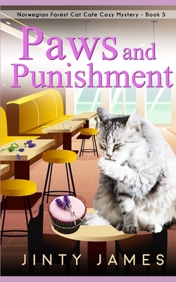 Paws and Punishment: A Norwegian Forest Cat Café Cozy Mystery - Book 5 by Jinty James