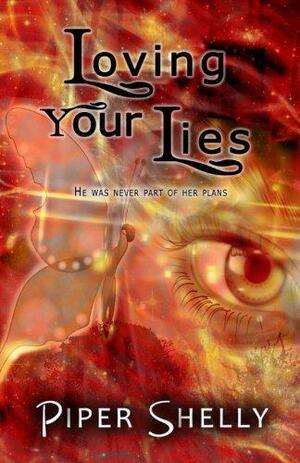 Loving Your Lies by Piper Shelly