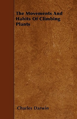 The Movements And Habits Of Climbing Plants by Charles Darwin