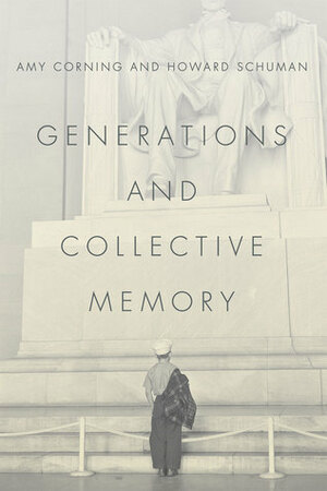 Generations and Collective Memory by Howard Schuman, Amy Corning