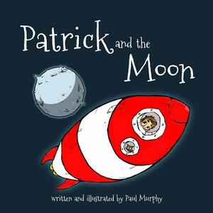 Patrick and the Moon by Paul Murphy