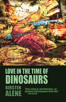 Love in the Time of Dinosaurs by Kirsten Alene