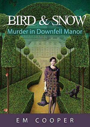 Murder in Downfell Manor (Bird & Snow Book 1) by E.M. Cooper