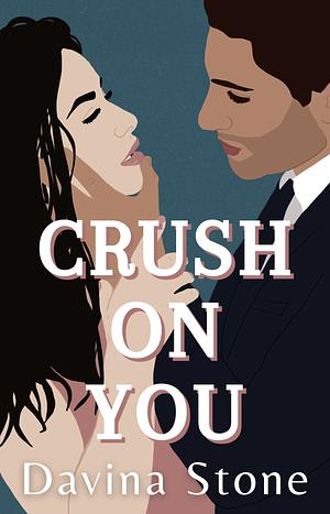 Crush On You by Davina Stone