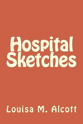 Hospital Sketches by Louisa May Alcott