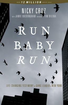 Run Baby Run-New Edition: The True Story Of A New York Gangster Finding Christ by Nicky Cruz
