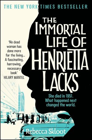 The Immortal Life of Henrietta Lacks by Rebecca Skloot