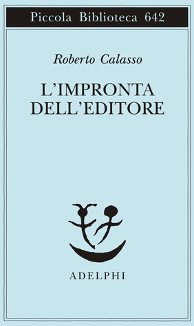 L'impronta dell'editore by Roberto Calasso